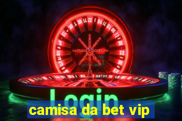 camisa da bet vip